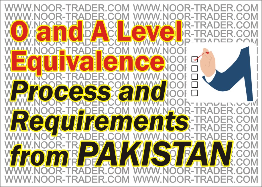 O and A level equivalence Certificate process and requirements in Pakistan